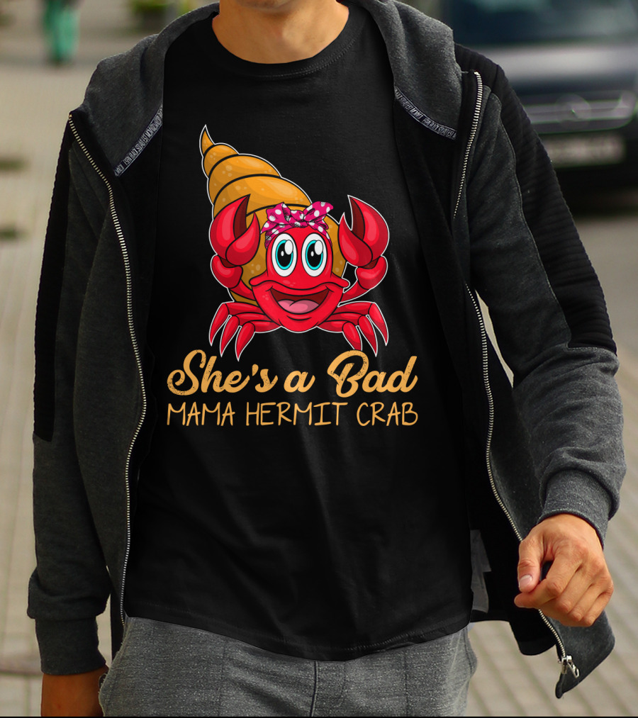 She's A Bad Mama Hermit Crab T-Shirt