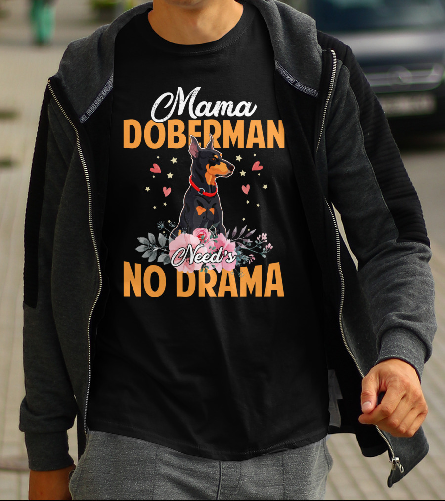 Mama Doberman Need's No Drama Hearts And Flowers Decor T-Shirt