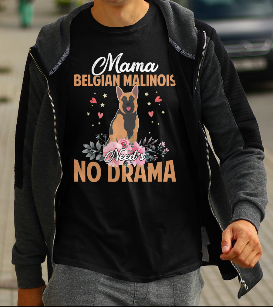 Mama Belgian Malinois Need's No Drama Hearts Florals T-Shirt