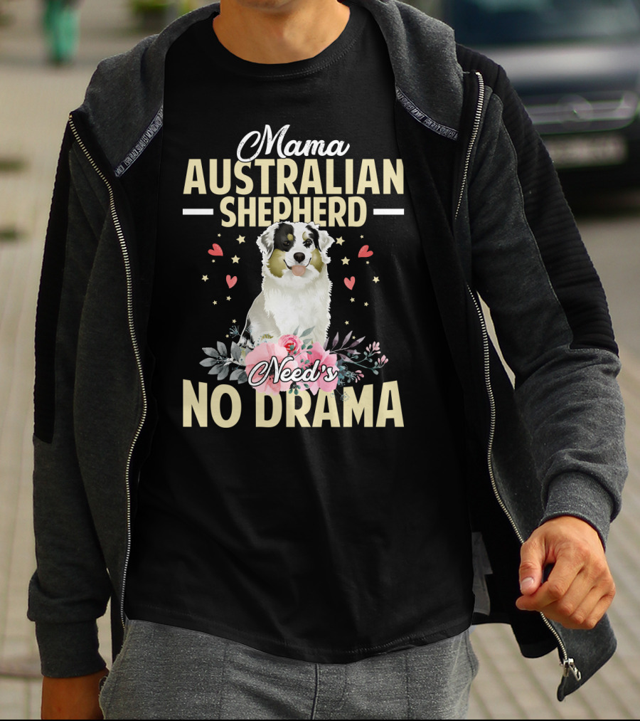 Mama Australian Shepherd Needs No Drama Hearts And Flowers T-Shirt