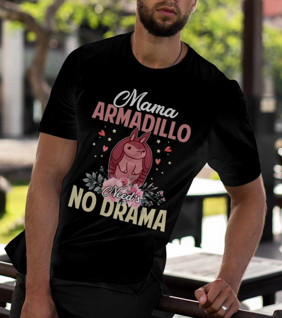 Mama Armadillo Need's No Drama Hearts And Flowers T-Shirt