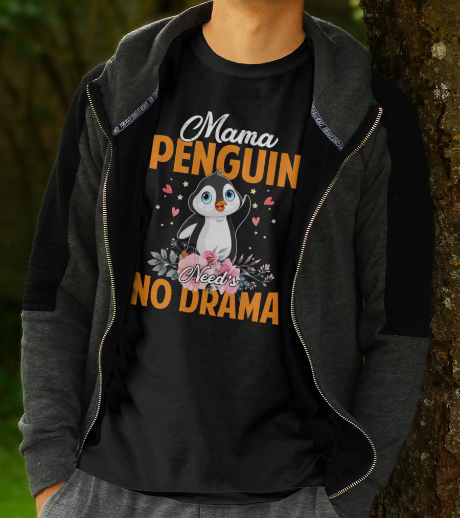 Mama Penguin Surrounded By Floral Hearts Needs No Drama T-Shirt