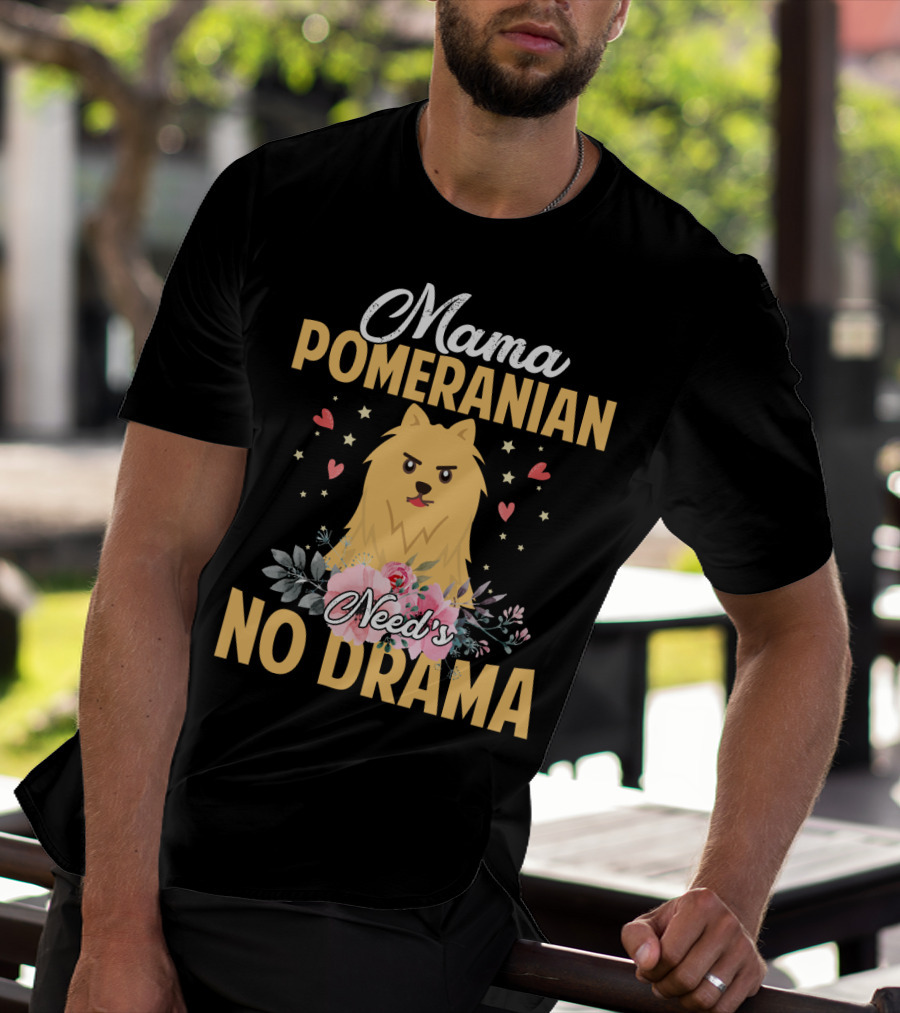 Mama Pomeranian Surrounded By Hearts And Flowers With No Drama T-Shirt