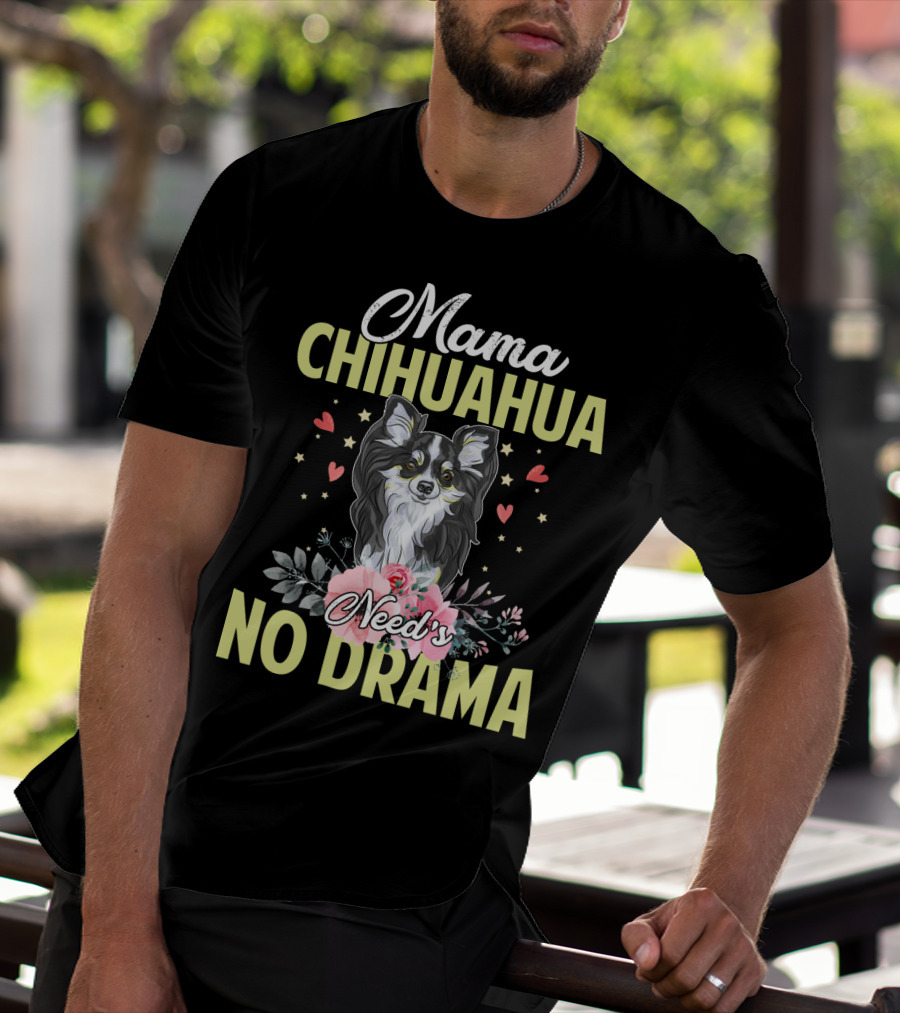 Mama Chihuahua Need's No Drama Hearts And Florals T-Shirt