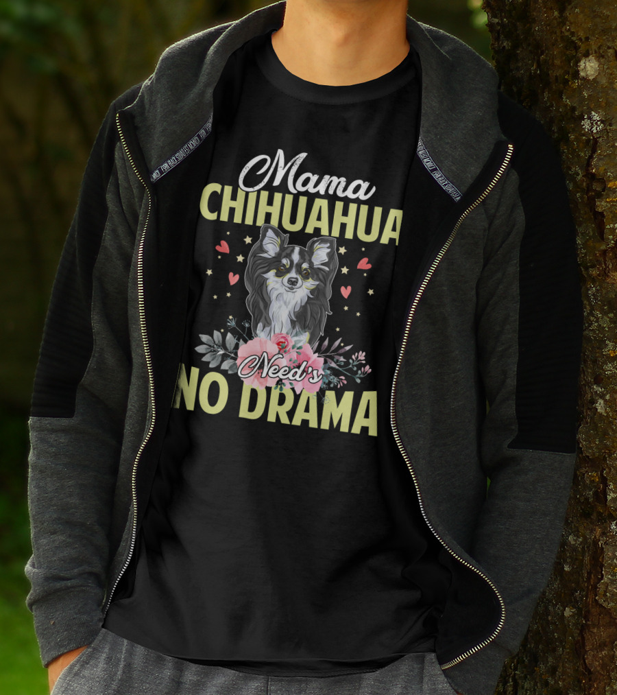 Mama Chihuahua Need's No Drama Hearts And Florals T-Shirt
