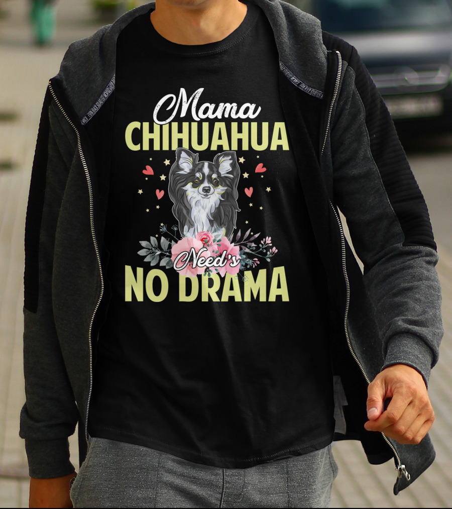Mama Chihuahua Need's No Drama Hearts And Florals T-Shirt