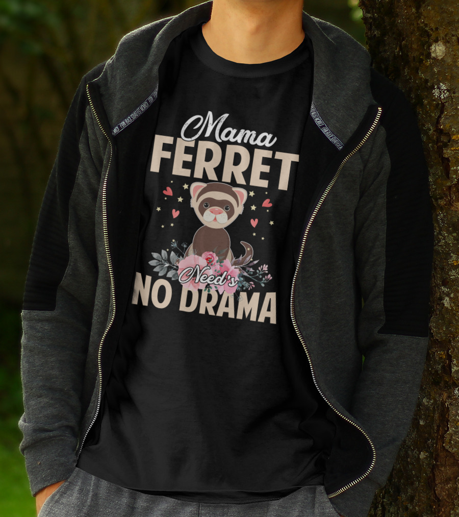 Mama Ferret Need's No Drama Hearts And Flowers T-Shirt