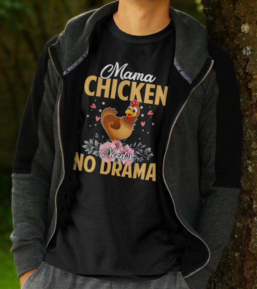 Mama Chicken Needs No Drama Surrounded By Hearts And Flowers T-Shirt
