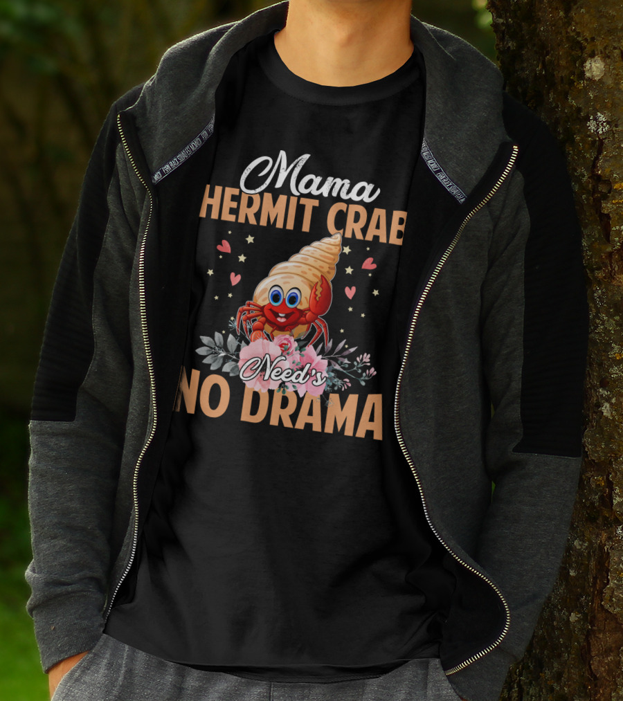 Mama Hermit Crab Need's No Drama Hearts Flowers T-Shirt