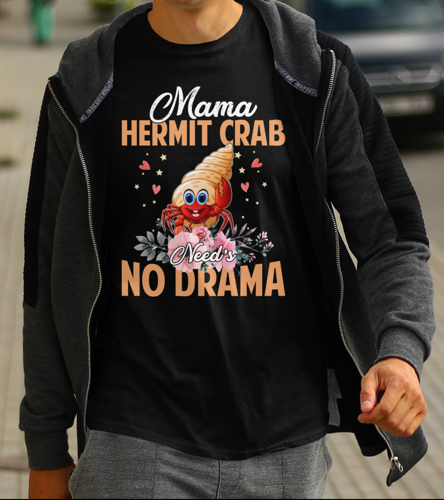 Mama Hermit Crab Need's No Drama Hearts Flowers T-Shirt