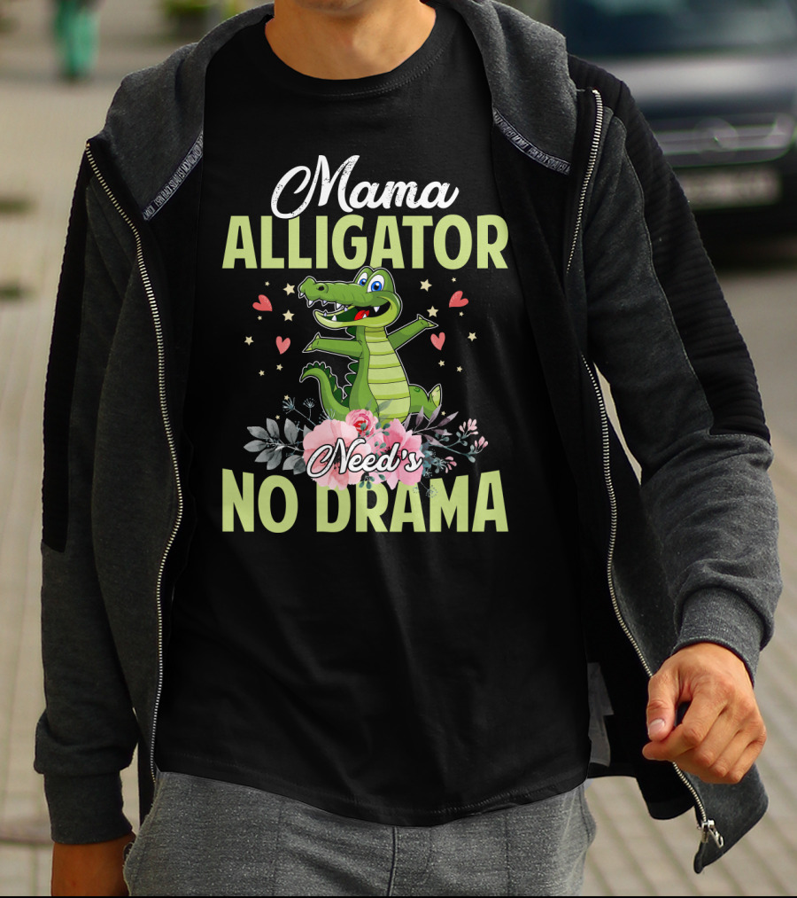 Mama Alligator Need's No Drama Hearts Flowers Cute T-Shirt