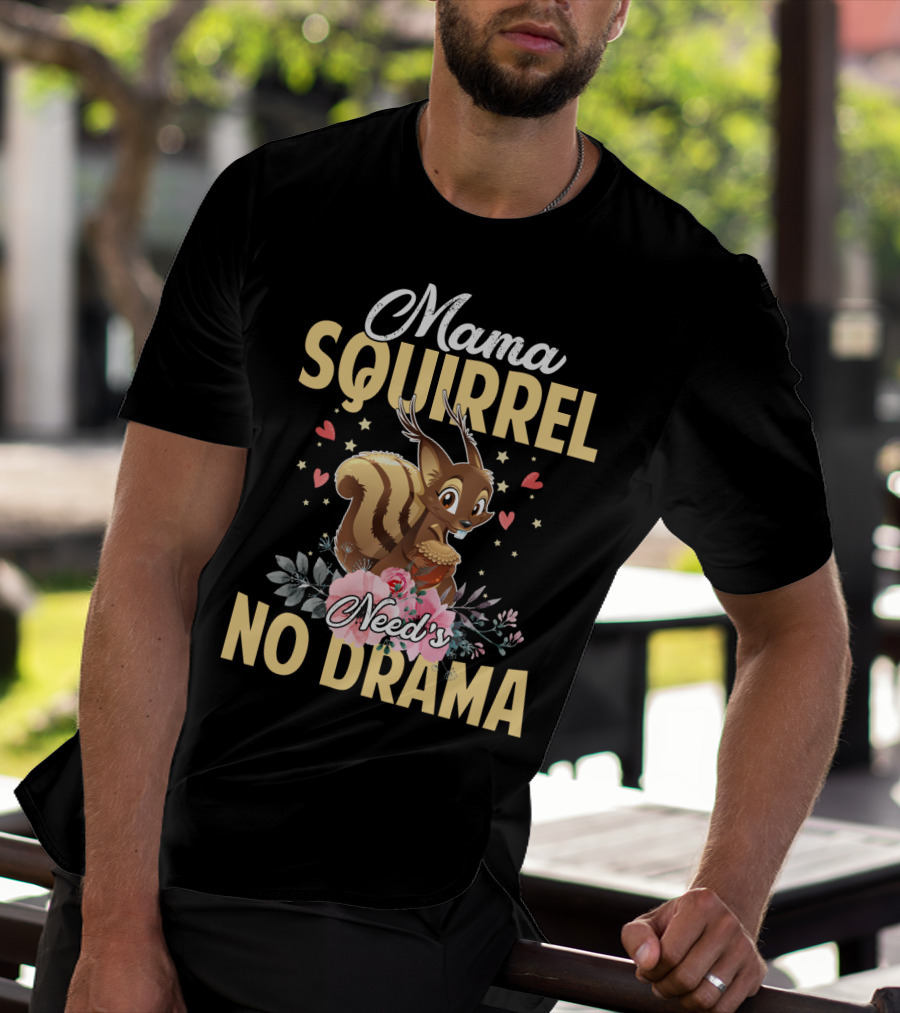 Mama Squirrel Need's No Drama Love Hearts Floral Cute T-Shirt
