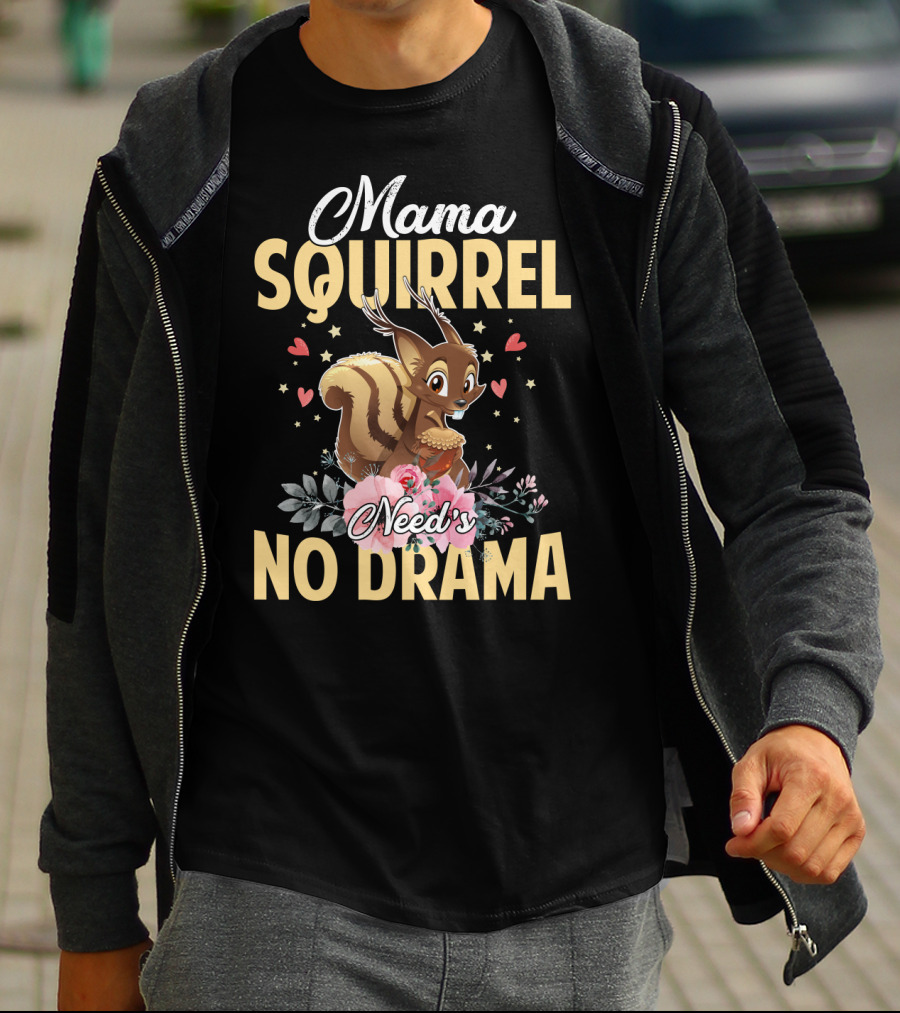 Mama Squirrel Need's No Drama Love Hearts Floral Cute T-Shirt