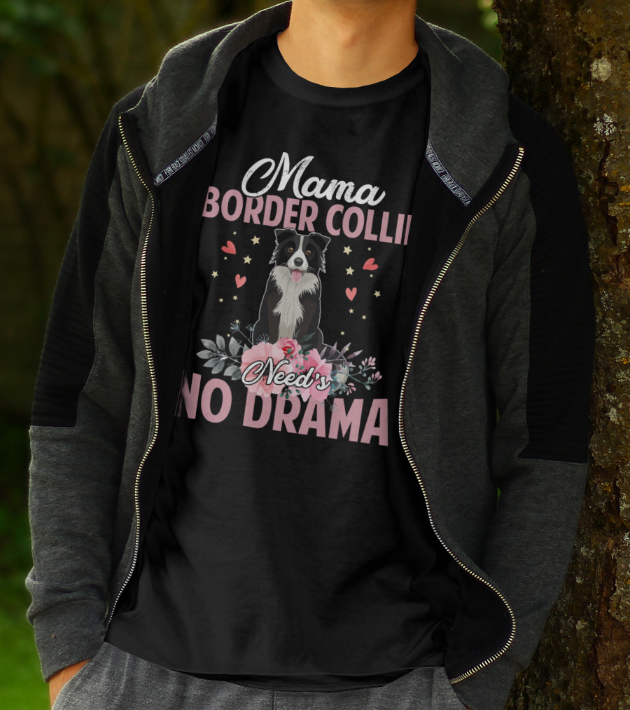 Mama Border Collie Need's No Drama Hearts Flowers T-Shirt