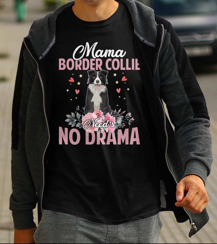 Mama Border Collie Need's No Drama Hearts Flowers T-Shirt
