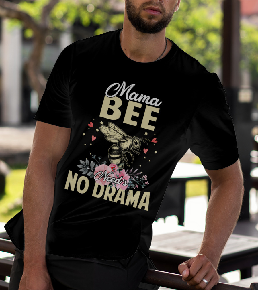 Mama Bee Needs No Drama Floral Hearts T-Shirt