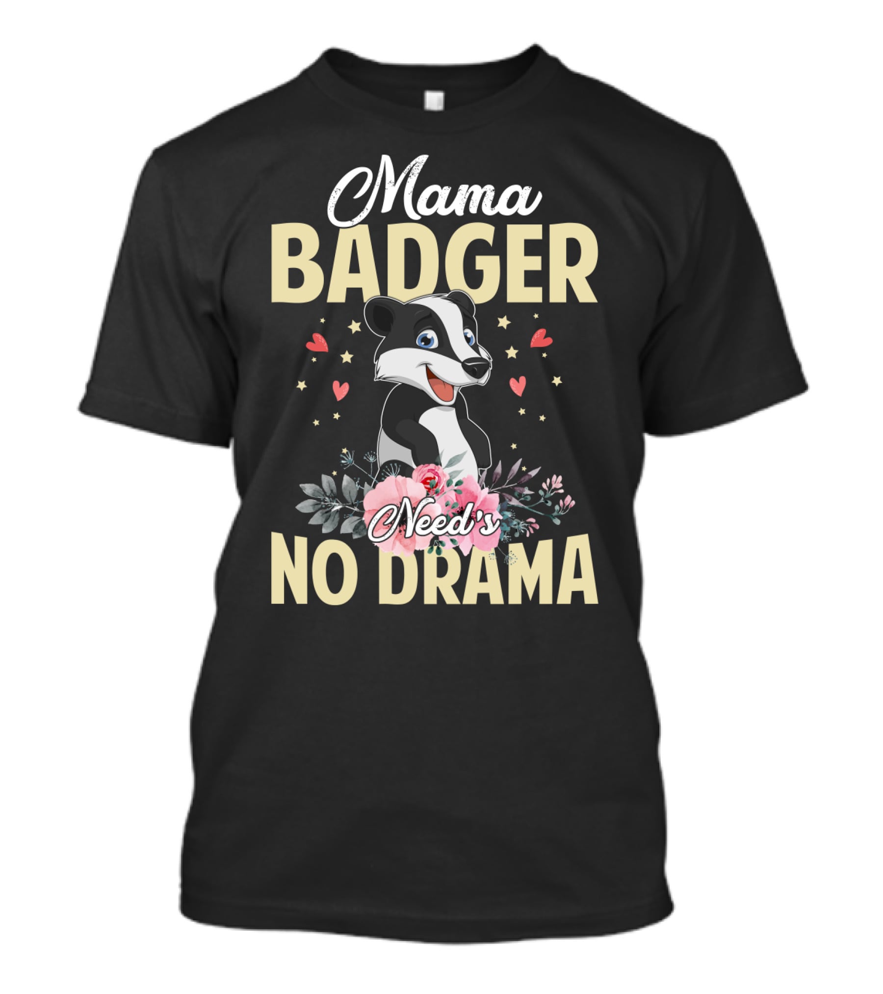 Mama Badger Need's No Drama Cute Badger With Flowers And Hearts T-Shirt