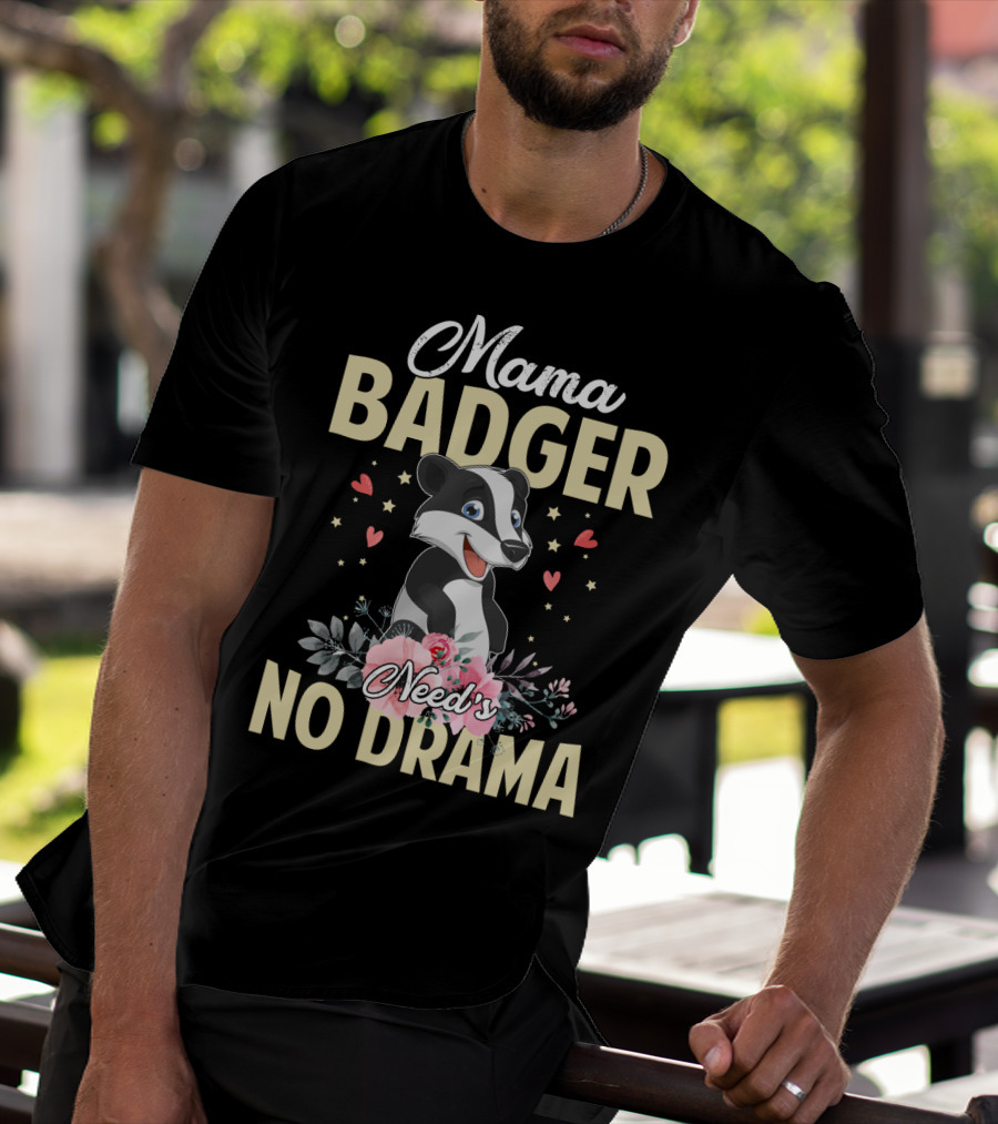 Mama Badger Need's No Drama Cute Badger With Flowers And Hearts T-Shirt