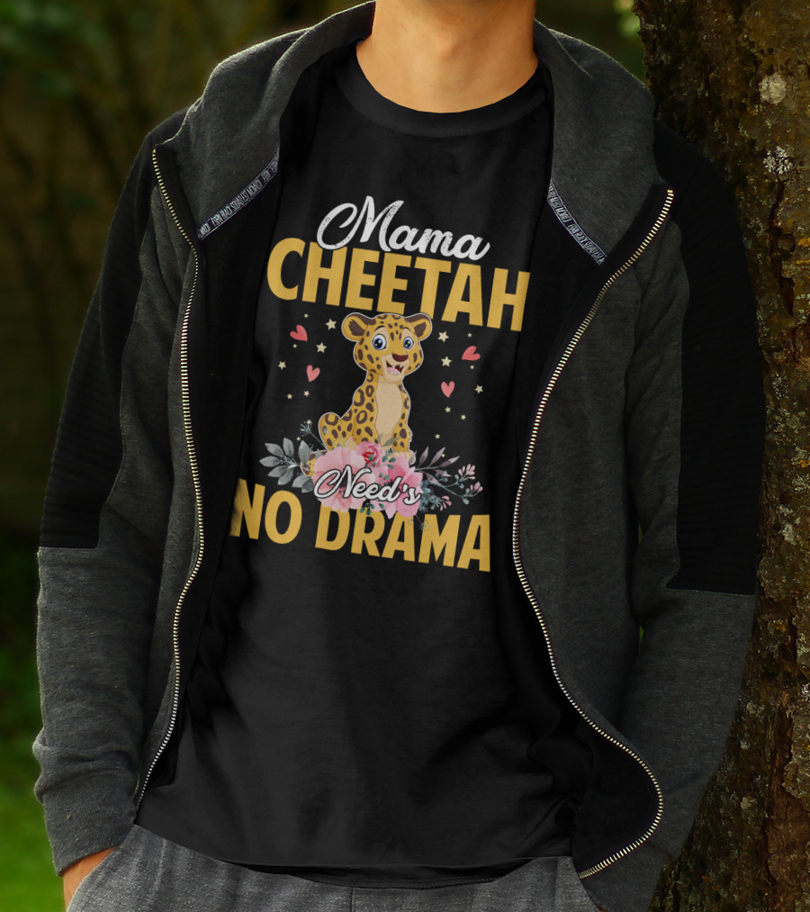 Mama Cheetah Need's No Drama Cute Cheetah Surrounded By Flowers And Hearts T-Shirt