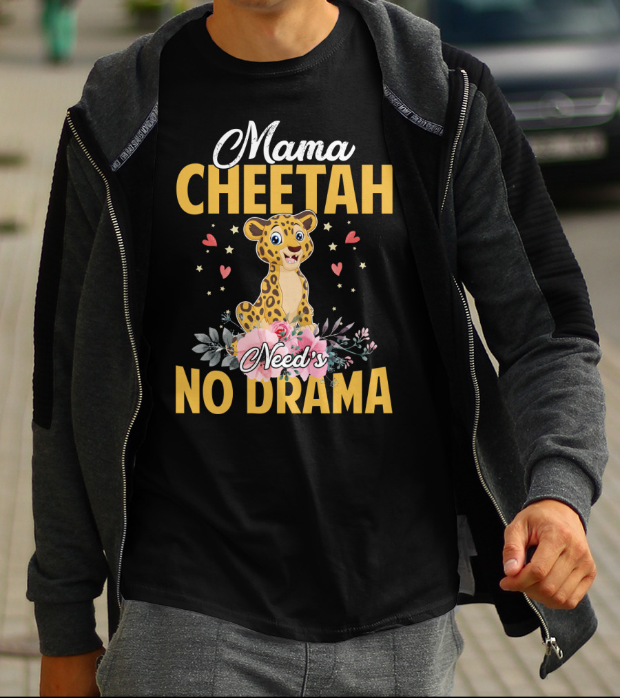 Mama Cheetah Need's No Drama Cute Cheetah Surrounded By Flowers And Hearts T-Shirt