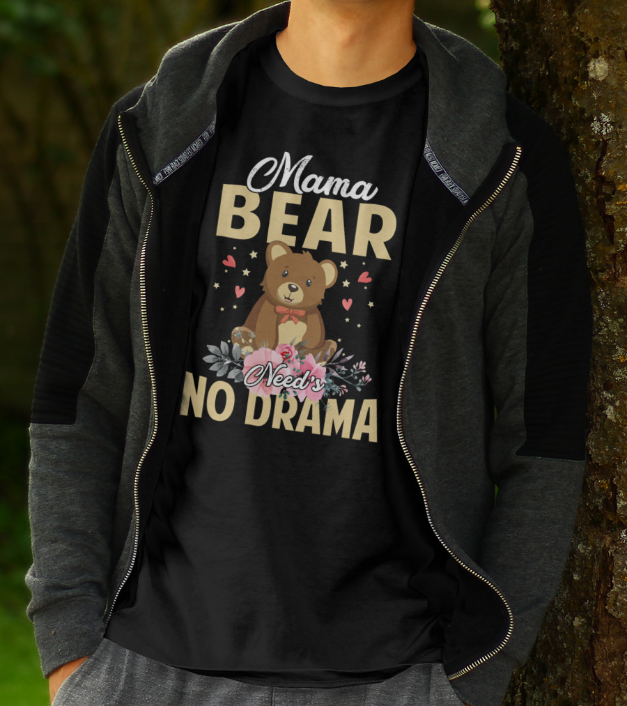 Mama Bear With Flowers And Hearts Needs No Drama T-Shirt