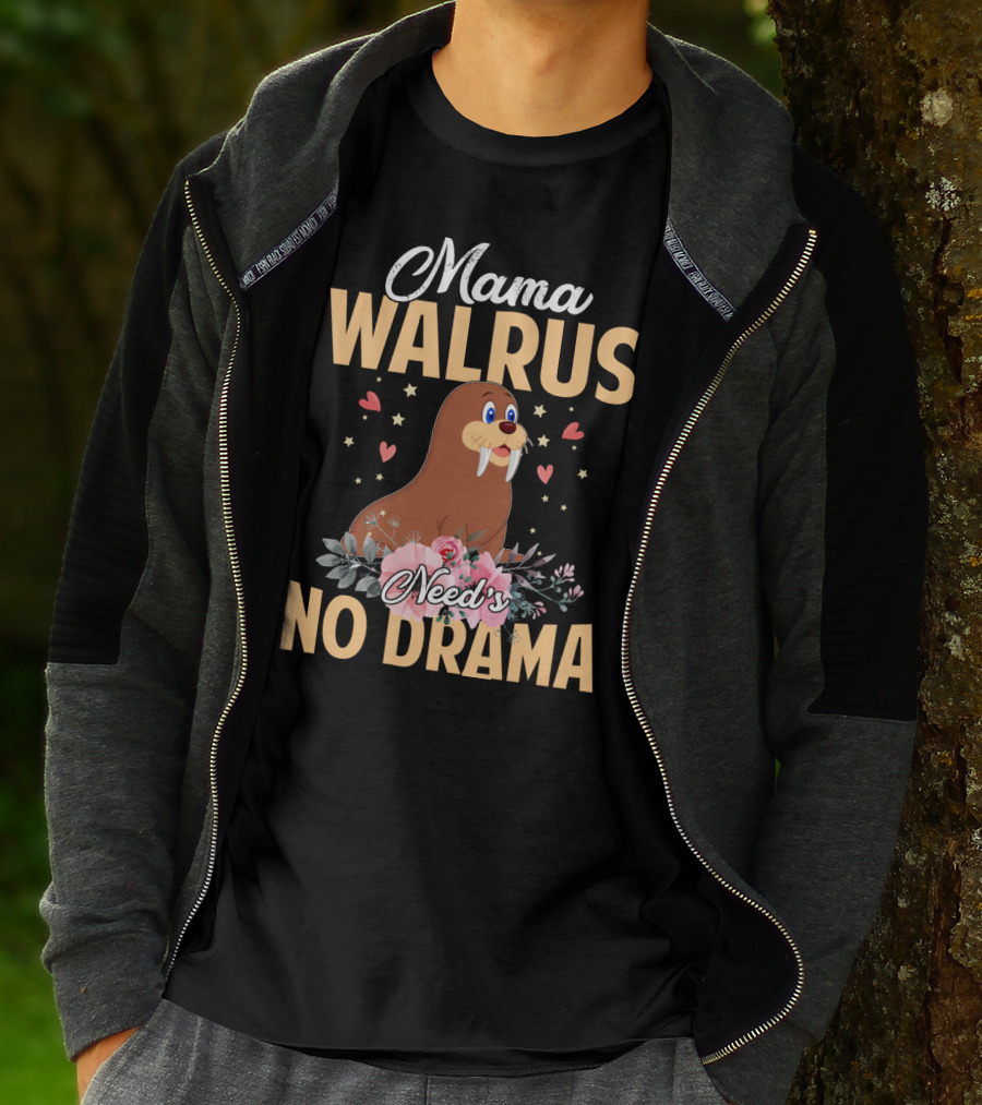 Mama WALRUS Need's No Drama Walrus With Flowers And Hearts T-Shirt