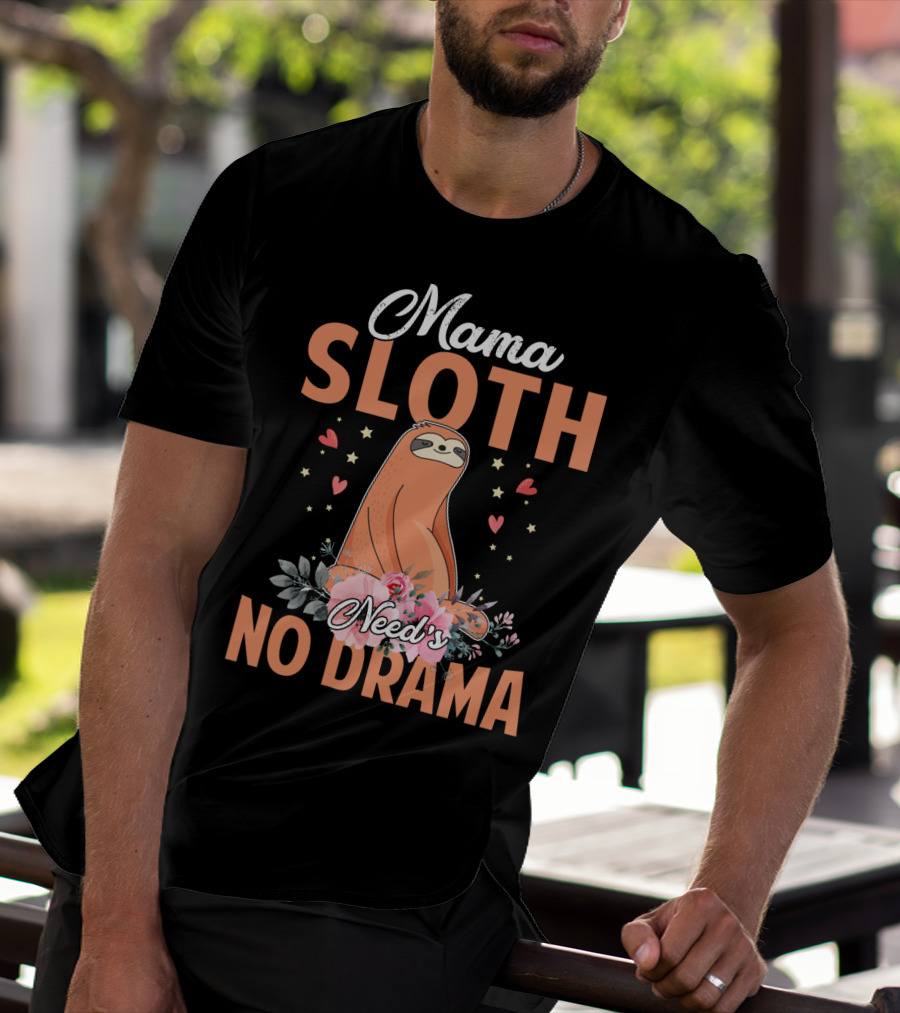 Mama Sloth Surrounded By Hearts And Flowers Embracing No Drama T-Shirt