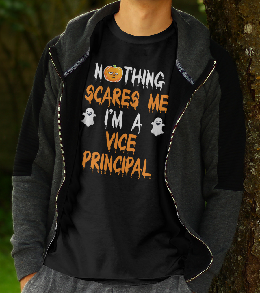 Nothing Scares Me I'm A Vice Principal T-Shirt