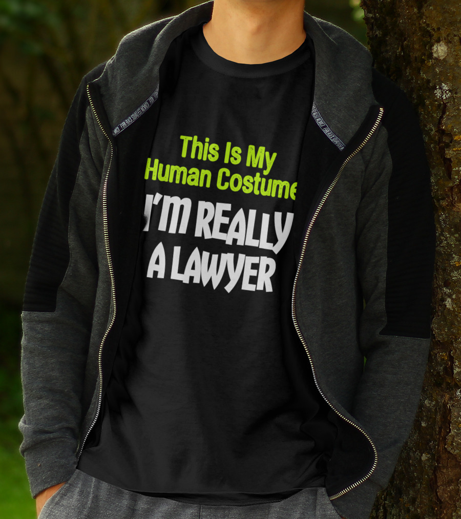 This Is My Human Costume I'm Really A Lawyer Fun Lawyer T-Shirt
