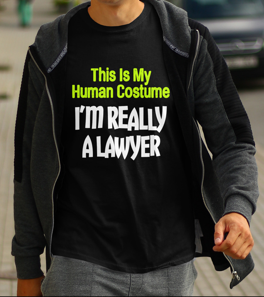 This Is My Human Costume I'm Really A Lawyer Fun Lawyer T-Shirt