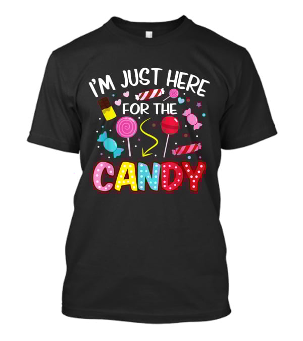 I'm Just Here For The Candy Halloween Sweets Lollipop Chocolate Fun T-Shirt