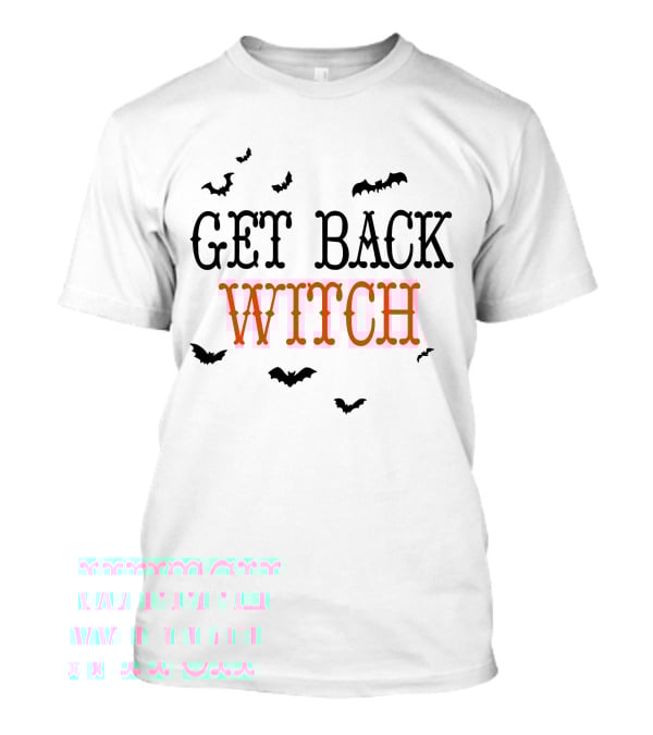 Get Back Witch I'm Not A Witch I'm Your Wife Halloween Bats T-Shirt