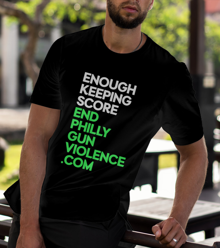 Enough Keeping Score End Philly Gun Violence .Com T-Shirt