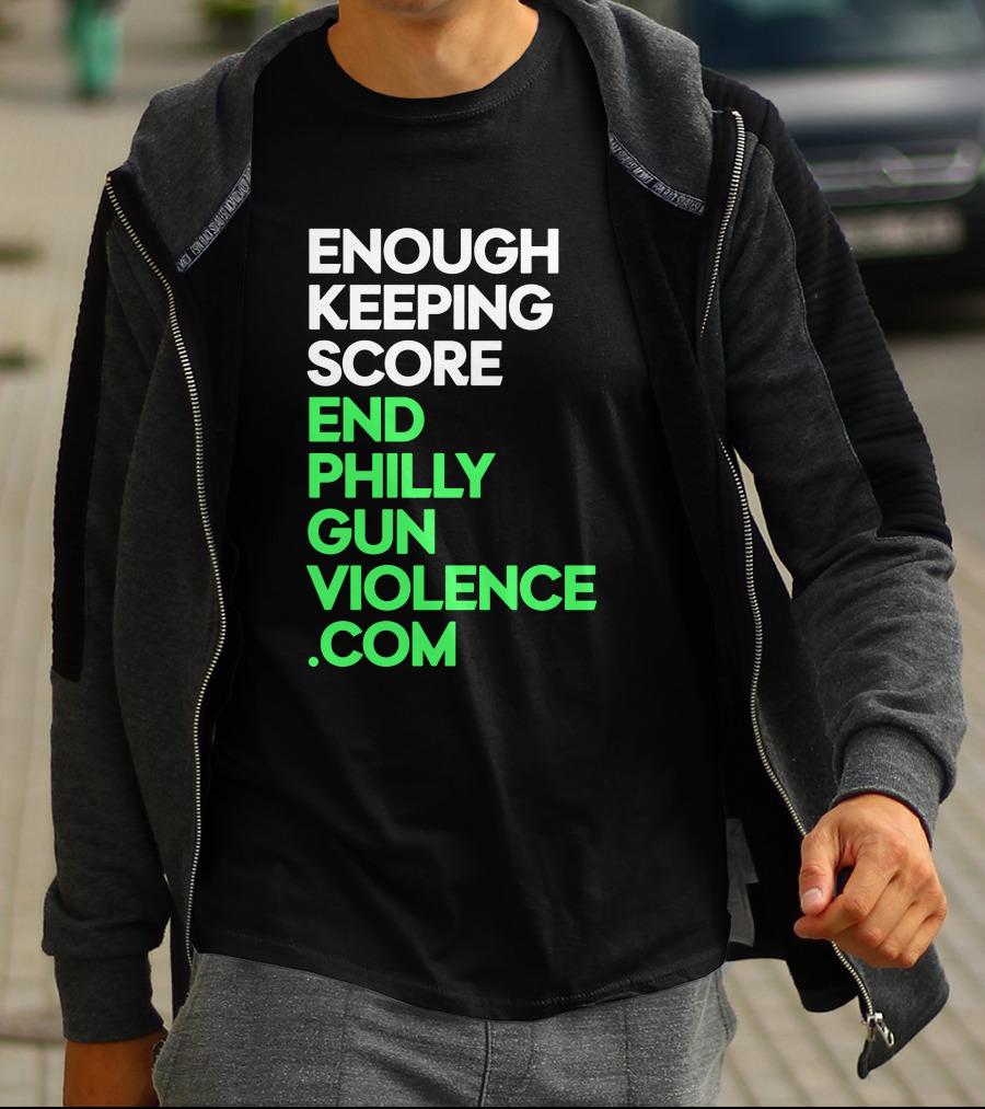 Enough Keeping Score End Philly Gun Violence .Com T-Shirt