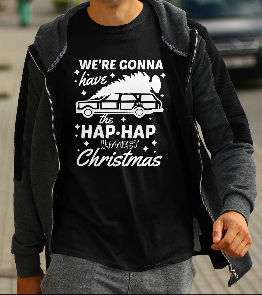 We're Gonna Have The Hap Hap Happiest Christmas Wagon T-Shirt