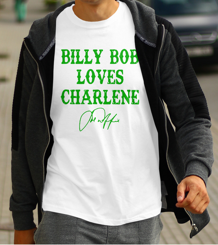 BILLY BOB LOVES CHARLENE T-Shirt