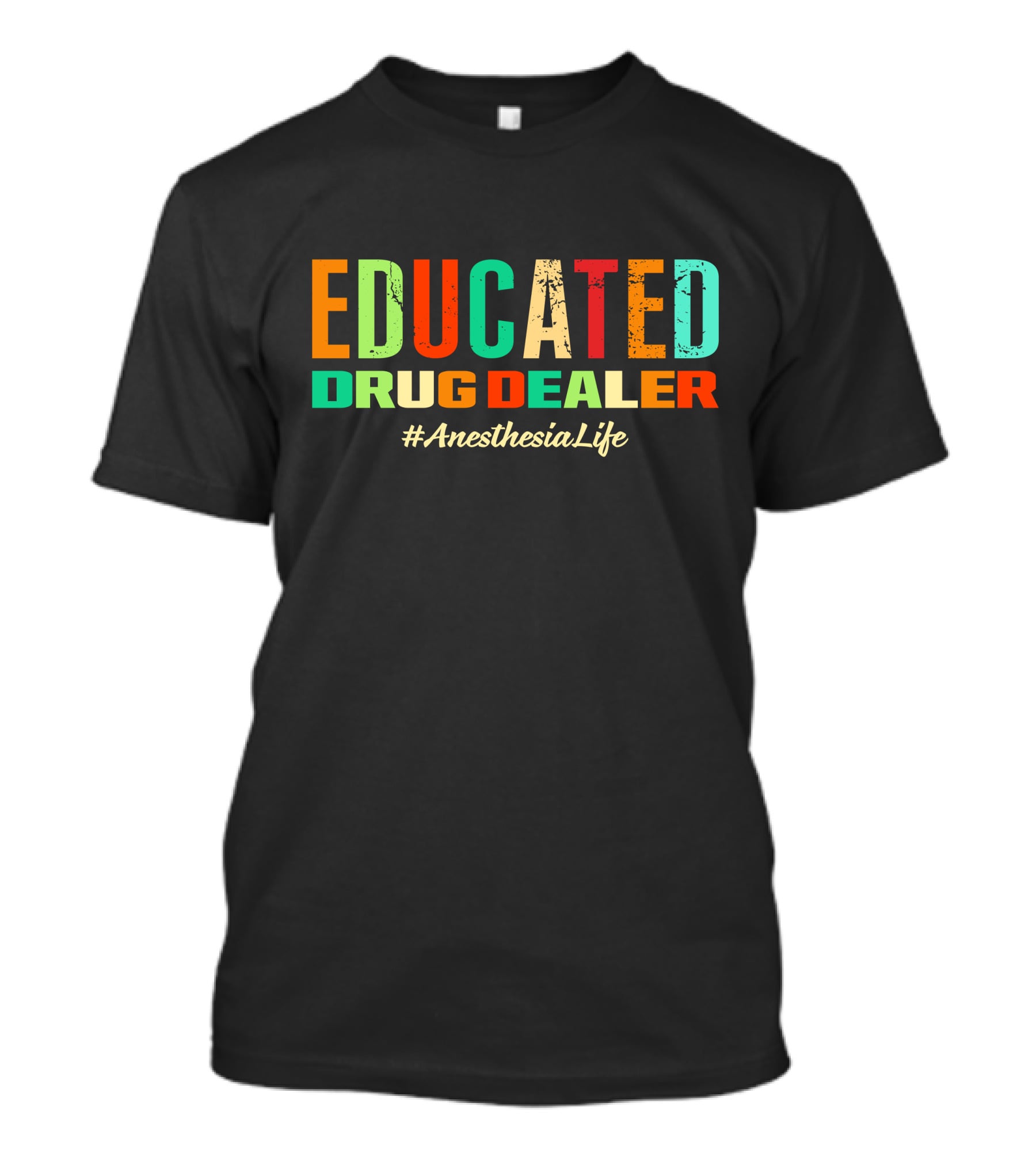 Educated Drug Dealer #AnesthesiaLife T-Shirt