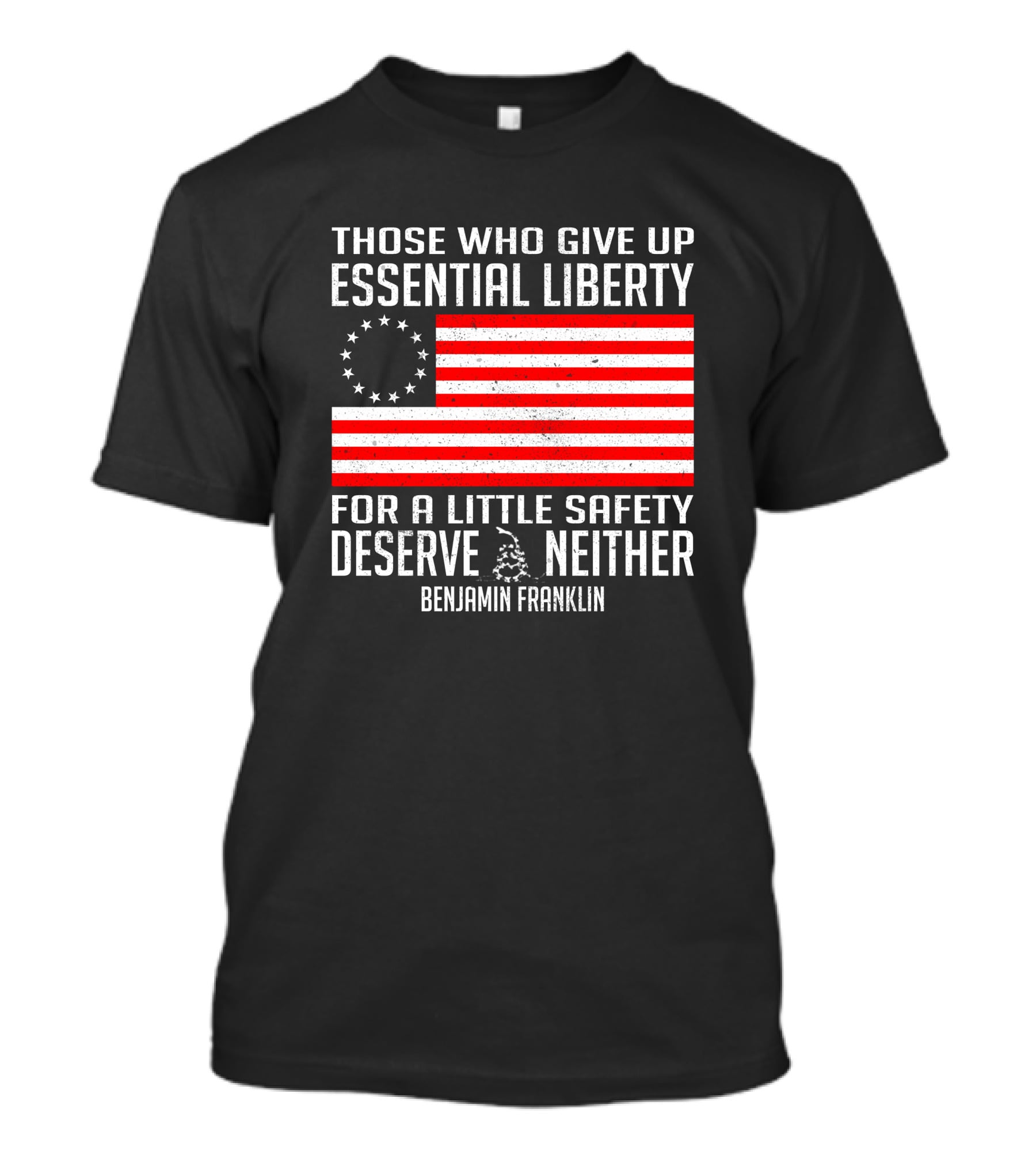 Those Who Give Up Essential Liberty Deserve Neither Benjamin Franklin Flag T-Shirt