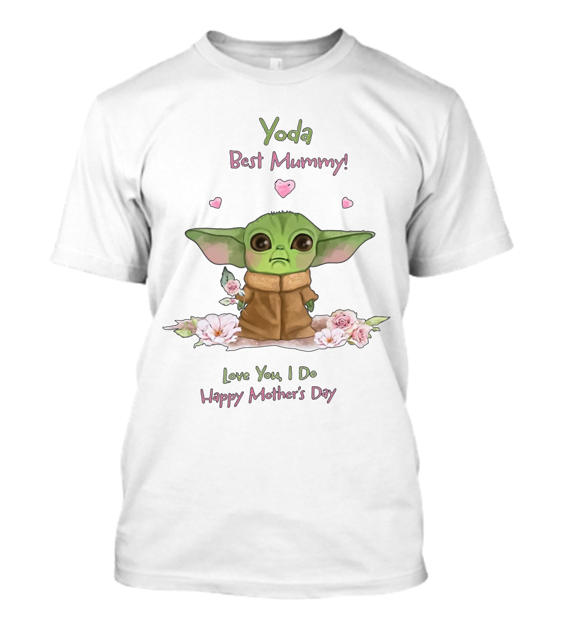 Yoda Best Mummy Love You I Do Happy Mother's Day T-Shirt