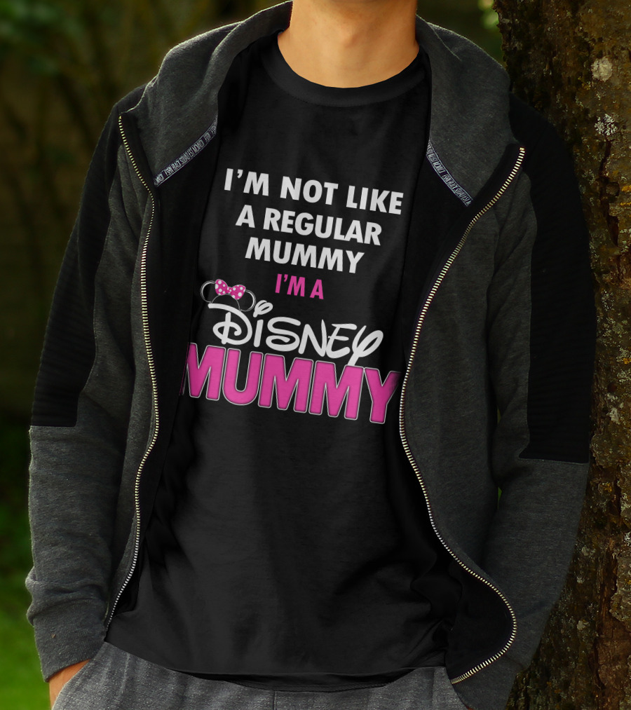 I'm Not Like A Regular Mummy I'm A Disney Mummy T-Shirt