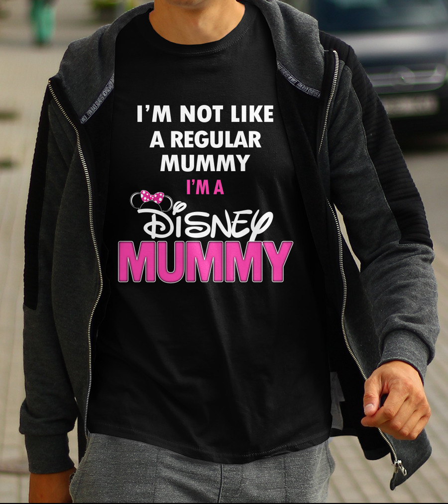 I'm Not Like A Regular Mummy I'm A Disney Mummy T-Shirt