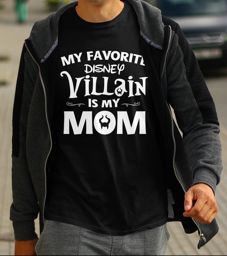 MY FAVORITE DISNEY VILLAIN IS MY MOM T-Shirt