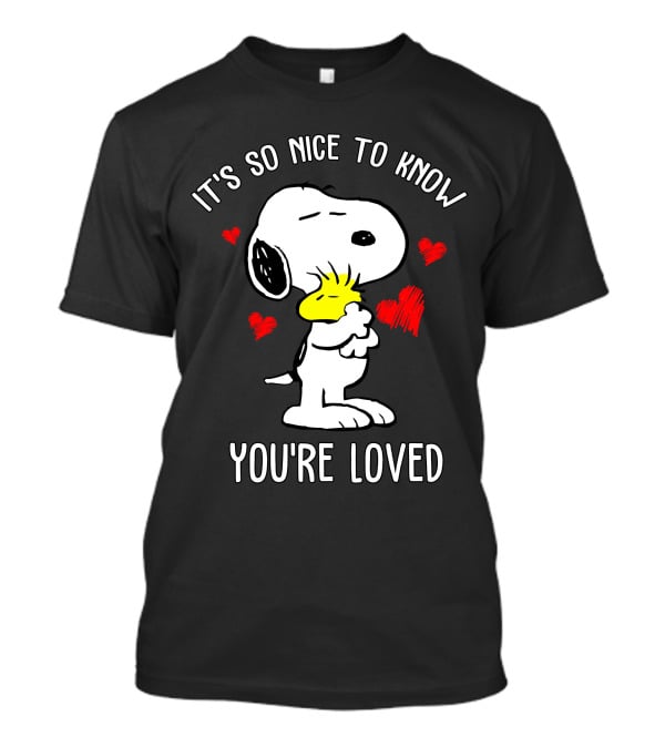 It's So Nice To Know You're Loved Snoopy And Woodstock With Hearts T-Shirt