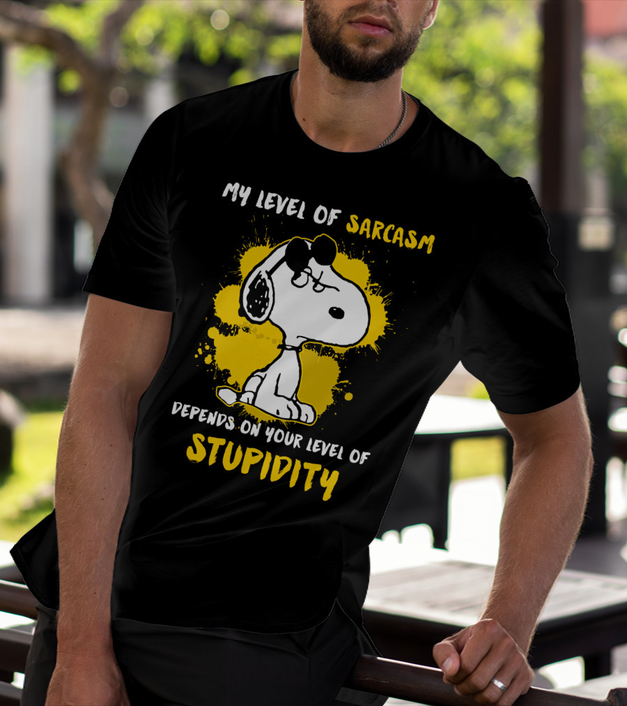 My Level Of Sarcasm Depends On Your Level Of Stupidity Snoopy T-Shirt