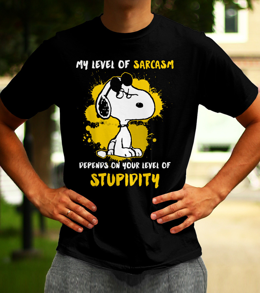 My Level Of Sarcasm Depends On Your Level Of Stupidity Snoopy T-Shirt
