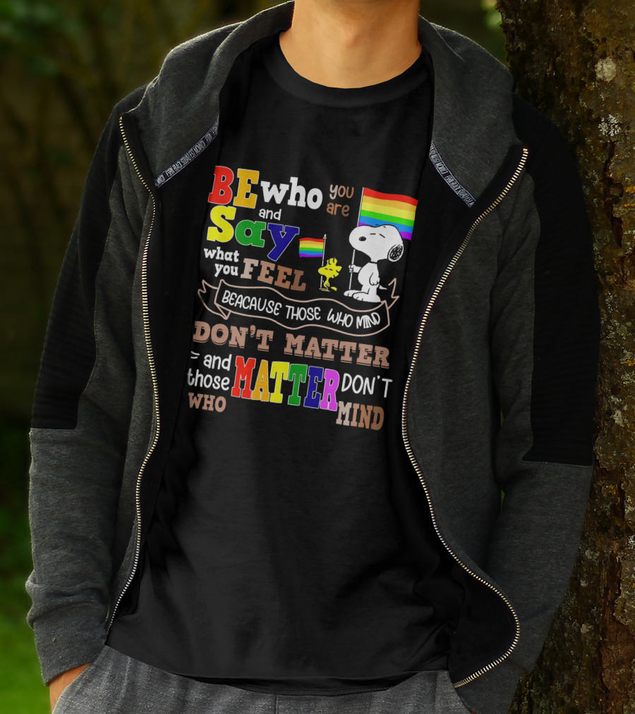 Be Who You Are Say What You Feel Snoopy Because Those Who Mind Don't Matter Rainbow Flag T-Shirt