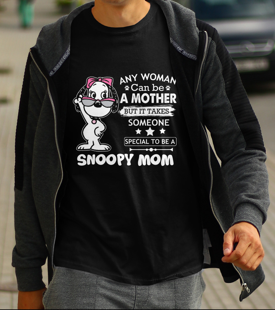 Any Woman Can Be A Mother But It Takes Someone Special To Be A Snoopy Mom T-Shirt