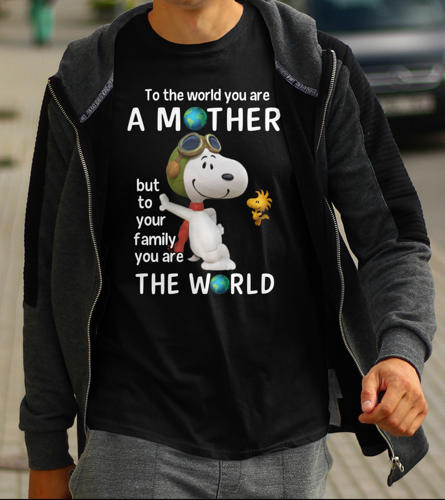 To The World You Are A Mother Snoopy Woodstock Family The World T-Shirt