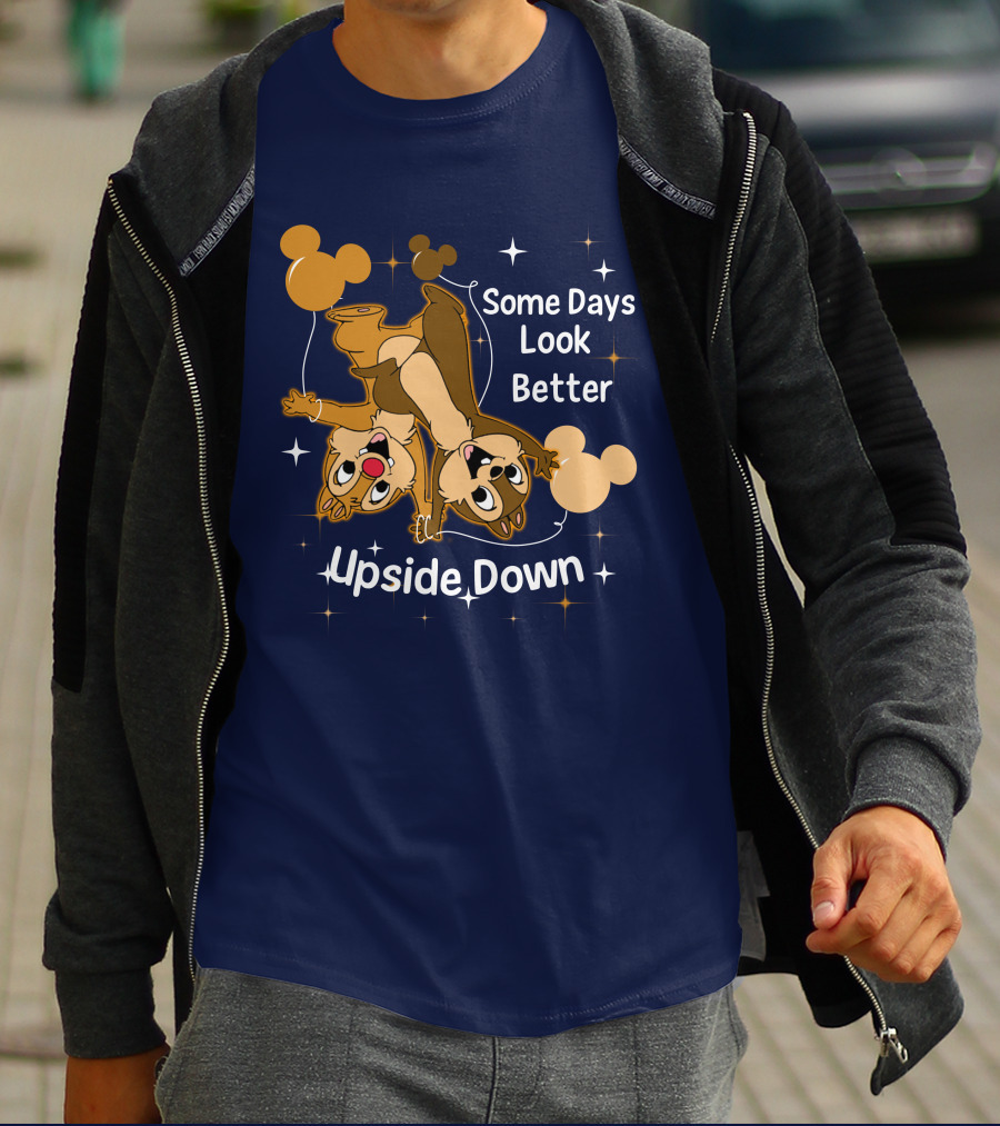 Some Days Look Better Upside Down Chip And Dale Disney T-Shirt