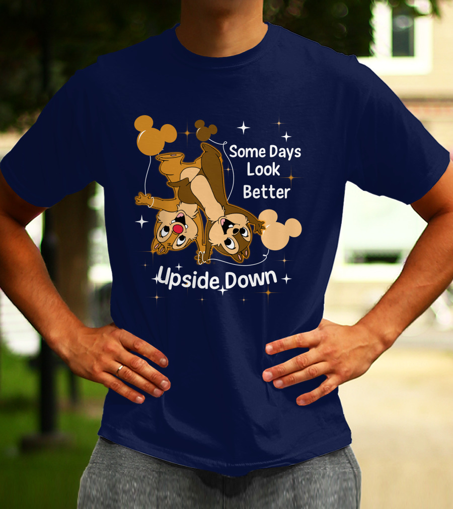 Some Days Look Better Upside Down Chip And Dale Disney T-Shirt